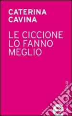 Le ciccione lo fanno meglio. E-book. Formato EPUB ebook