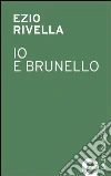 Io e Brunello. E-book. Formato EPUB ebook