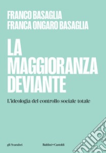 La maggioranza deviante. L'ideologia del controllo sociale totale. E-book. Formato EPUB ebook di Franco Basaglia