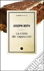 La cripta dei cappuccini. E-book. Formato EPUB ebook