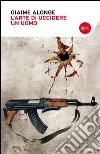 L'arte di uccidere un uomo. E-book. Formato EPUB ebook di Giaime Alone