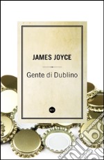 Gente di Dublino. E-book. Formato EPUB ebook