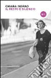 Il resto è silenzio. E-book. Formato EPUB ebook di Chiara Ingrao
