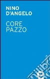 Core pazzo. E-book. Formato EPUB ebook
