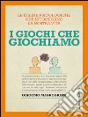 I giochi che giochiamo. E-book. Formato EPUB ebook di Giacomo Magrograssi