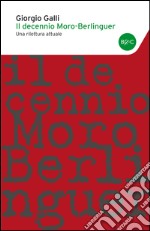 Il decennio Moro-Berlinguer. E-book. Formato EPUB ebook