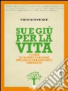 Su e giù per la vita: Storie di donne e uomini straordinariamente ordinari. E-book. Formato EPUB ebook di Marco David Benadì