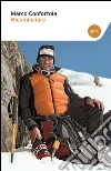 Ricominciare. E-book. Formato EPUB ebook di Marco Confortola