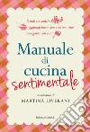 Manuale di cucina sentimentale. E-book. Formato EPUB ebook di Martina Liverani