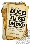 Duce! Tu sei un dio! Mussolini e il suo mito nelle lettere degli italiani. E-book. Formato EPUB ebook