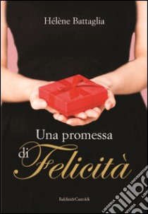 Una promessa di felicità. E-book. Formato EPUB ebook di Hélène Battaglia