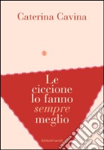 Le ciccione lo fanno sempre meglio. E-book. Formato EPUB ebook