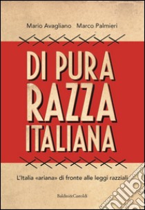 Di pura razza italiana. L'Italia «ariana» di fronte alle leggi razziali. E-book. Formato EPUB ebook di Mario Avagliano