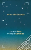 Prima che la notte. E-book. Formato EPUB ebook di Claudio Fava
