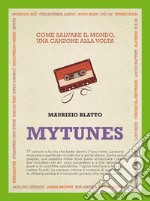 Mytunes. Come salvare il mondo, una canzone alla volta. E-book. Formato EPUB ebook