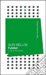 Futebol. Lo stile di vita brasiliano. E-book. Formato EPUB ebook