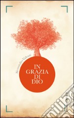 In grazia di Dio. E-book. Formato EPUB ebook