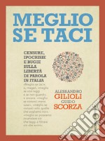 Meglio se taci. Censure, ipocrisie e bugie sulla libertà di parola in Italia. E-book. Formato EPUB ebook