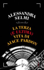 La terza (e ultima) vita di Aiace Pardon. E-book. Formato EPUB ebook