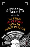 La terza (e ultima) vita di Aiace Pardon. E-book. Formato EPUB ebook di Alessandra Selmi