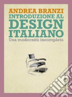 Introduzione al design italiano. Una modernità incompleta. E-book. Formato EPUB ebook