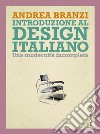 Introduzione al design italiano. Una modernità incompleta. E-book. Formato EPUB ebook di Andrea Branzi