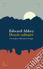 Desert solitaire. Una stagione nella natura selvaggia. E-book. Formato EPUB ebook