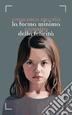 La forma minima della felicità. E-book. Formato EPUB ebook