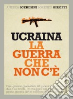 Ucraina la guerra che non c’è. E-book. Formato EPUB ebook