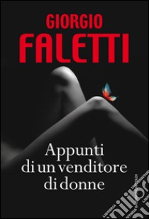 Appunti di un venditore di donne. E-book. Formato EPUB ebook di Giorgio Faletti