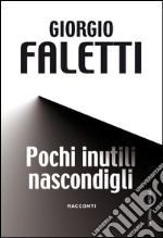 Pochi inutili nascondigli. E-book. Formato EPUB ebook