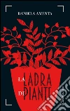 La ladra di piante. E-book. Formato EPUB ebook di Daniela Amenta