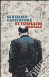 Se tornasse Natale. E-book. Formato EPUB ebook di Giacomo Cacciatore