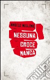 Nessuna croce manca. E-book. Formato EPUB ebook di Angelo Mellone