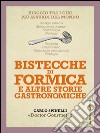 Bistecche di formica e altre storie gastronomiche: Viaggio tra i cibi più assurdi del mondo. E-book. Formato EPUB ebook