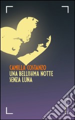 Una bellissima notte senza luna. E-book. Formato EPUB ebook