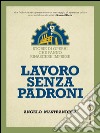 Lavoro senza padroni: Storie di operai che fanno rinascere imprese. E-book. Formato EPUB ebook di Angelo Mastrandrea