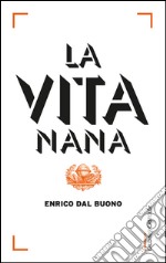 La vita nana. E-book. Formato PDF ebook