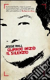 Quando iniziò il silenzio. E-book. Formato EPUB ebook di Jesse Ball
