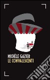 Le convalescenti. E-book. Formato EPUB ebook di Michèle Gazier