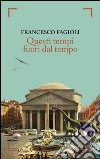 Questi tempi fuori dal tempo. E-book. Formato EPUB ebook di Francesco Fagioli