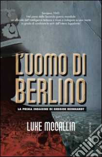 L'uomo di Berlino. E-book. Formato EPUB ebook di Luke McCallin