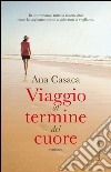 Viaggio al termine del cuore. E-book. Formato EPUB ebook