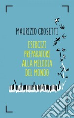 Esercizi preparatori alla melodia del mondo. E-book. Formato EPUB ebook