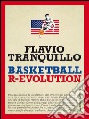 Basketball r-evolution. E-book. Formato EPUB ebook di Flavio Tranquillo