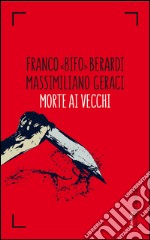 Morte ai vecchi. E-book. Formato EPUB ebook