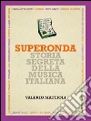 Superonda: Storia segreta della musica italiana. E-book. Formato EPUB ebook