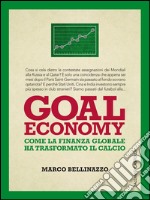 Goal economy: Come la finanza globale ha trasformato il calcio. E-book. Formato PDF