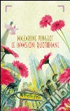 Le invasioni quotidiane. E-book. Formato PDF ebook di Mazarine Pingeot