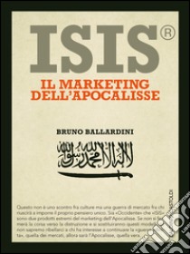 ISIS® Il marketing dell'apocalisse. E-book. Formato PDF ebook di Bruno Ballardini